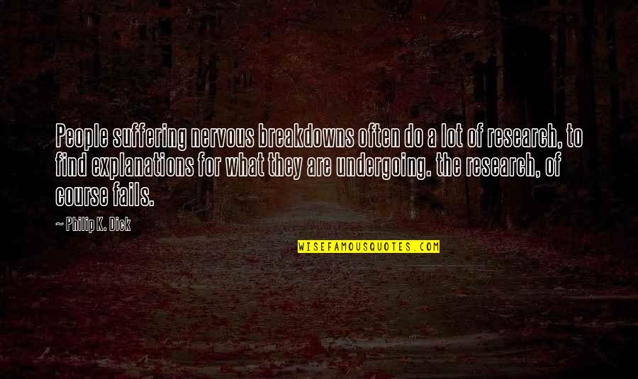 Chhean Tong Quotes By Philip K. Dick: People suffering nervous breakdowns often do a lot Chhean Tong Quotes By Philip K. Dick: People suffering nervous breakdowns often do a lot