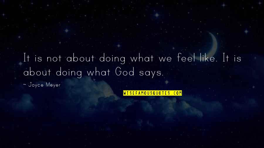 Chheda Wafers Quotes By Joyce Meyer: It is not about doing what we feel