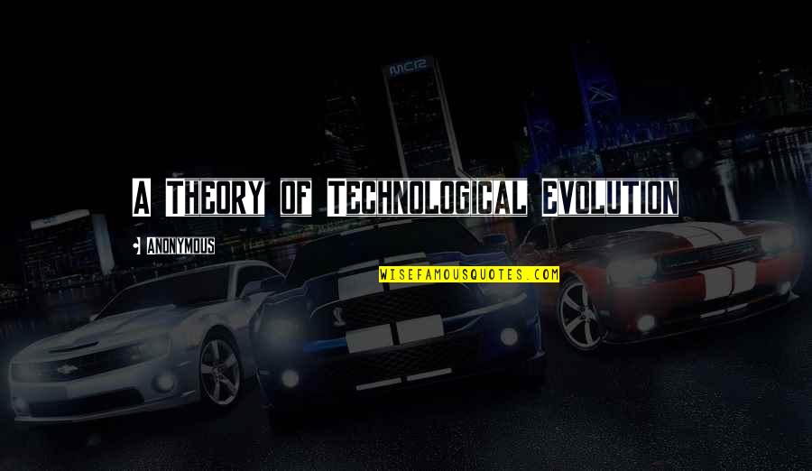 Chhetri's Quotes By Anonymous: A Theory of Technological Evolution