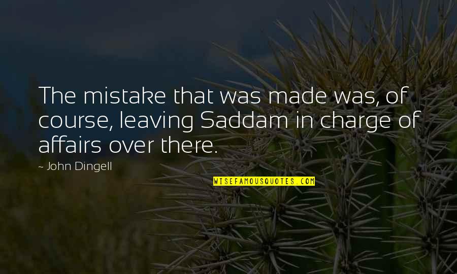 Chhimek Quotes By John Dingell: The mistake that was made was, of course, Chhimek Quotes By John Dingell: The mistake that was made was, of course,