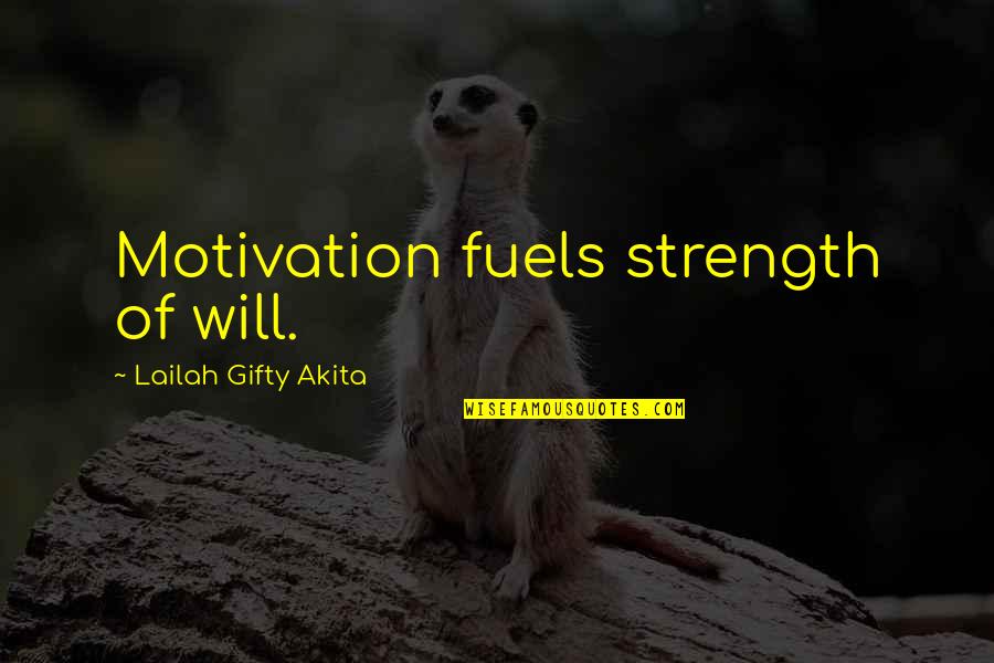 Chhota Quotes By Lailah Gifty Akita: Motivation fuels strength of will.