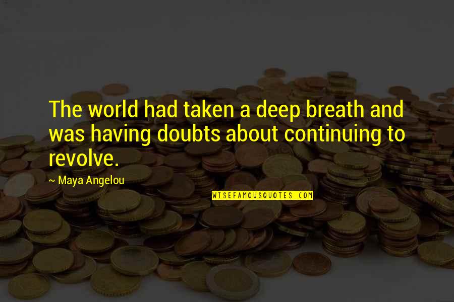 Chhotu Comedy Quotes By Maya Angelou: The world had taken a deep breath and