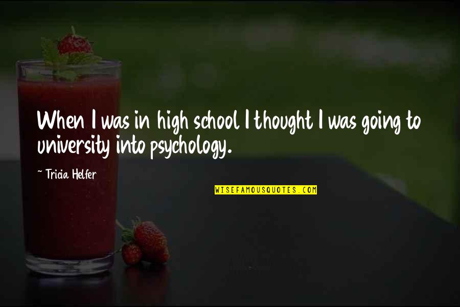 Chi Quote Quotes By Tricia Helfer: When I was in high school I thought