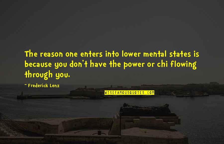 Chi Quotes By Frederick Lenz: The reason one enters into lower mental states