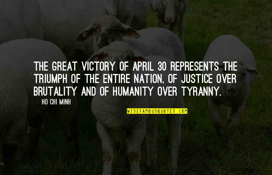 Chi Quotes By Ho Chi Minh: The great victory of April 30 represents the