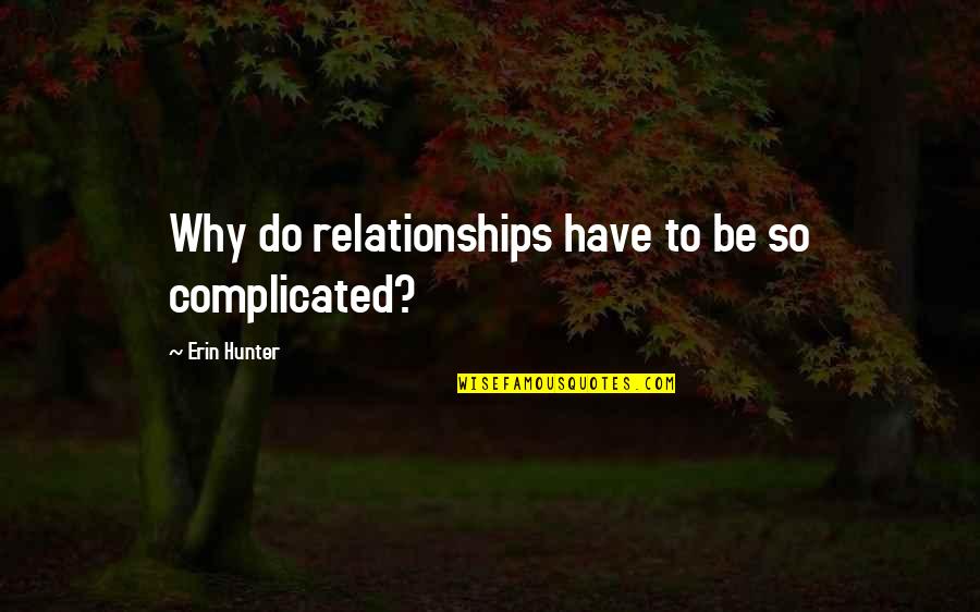 Chiacchierare Conjugation Quotes By Erin Hunter: Why do relationships have to be so complicated? Chiacchierare Conjugation Quotes By Erin Hunter: Why do relationships have to be so complicated?