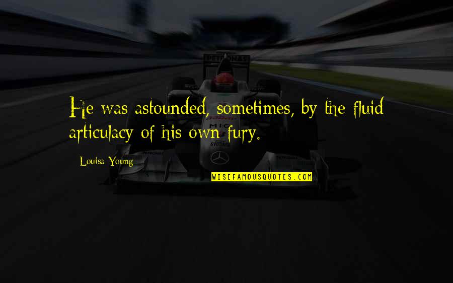 Chiacchierare Conjugation Quotes By Louisa Young: He was astounded, sometimes, by the fluid articulacy