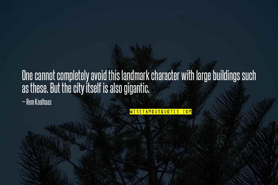 Chiacchierare Conjugation Quotes By Rem Koolhaas: One cannot completely avoid this landmark character with Chiacchierare Conjugation Quotes By Rem Koolhaas: One cannot completely avoid this landmark character with