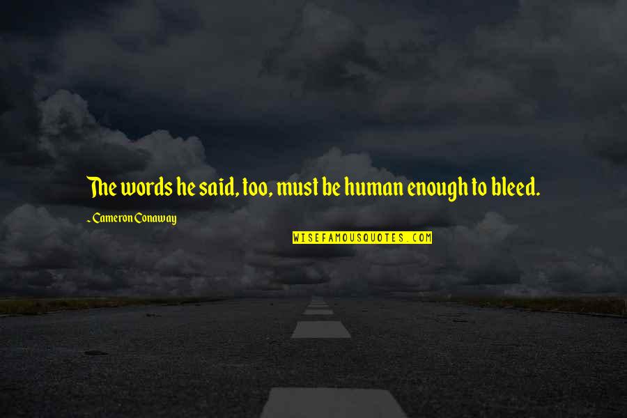 Chiacchiere Napoletane Quotes By Cameron Conaway: The words he said, too, must be human Chiacchiere Napoletane Quotes By Cameron Conaway: The words he said, too, must be human
