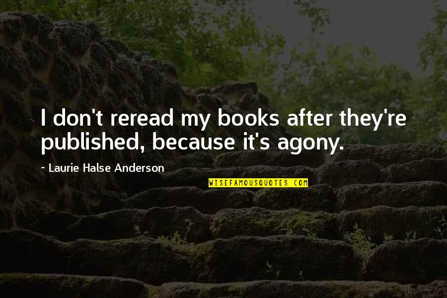 Chiacchio South Quotes By Laurie Halse Anderson: I don't reread my books after they're published,