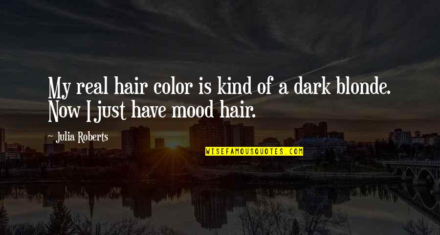 Chiaki Mukai Quotes By Julia Roberts: My real hair color is kind of a