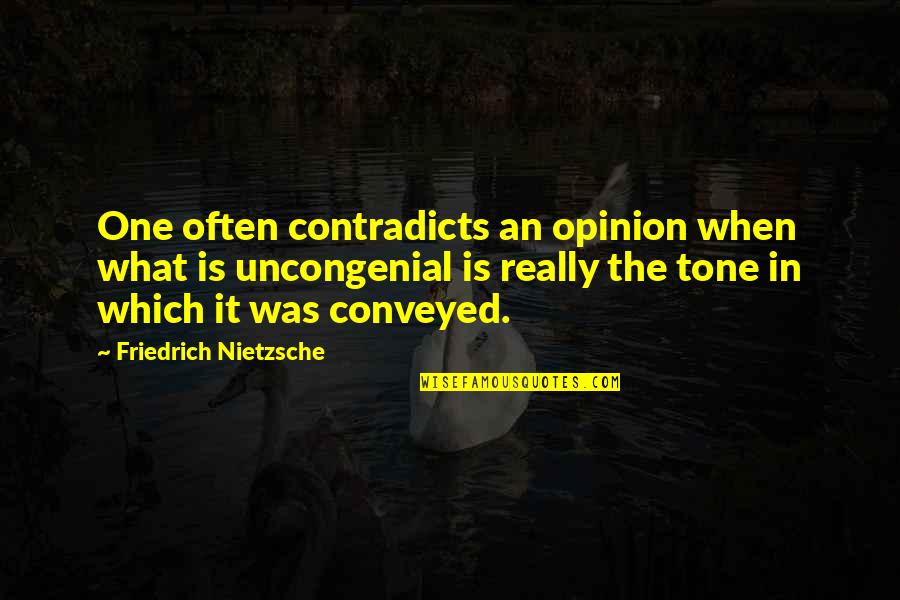 Chiaki Quotes By Friedrich Nietzsche: One often contradicts an opinion when what is