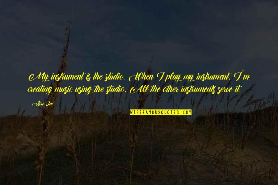Chialer Quotes By Son Lux: My instrument is the studio. When I play Chialer Quotes By Son Lux: My instrument is the studio. When I play