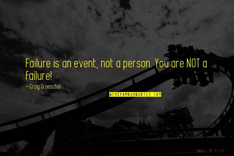 Chiam Restaurant Quotes By Craig Groeschel: Failure is an event, not a person. You