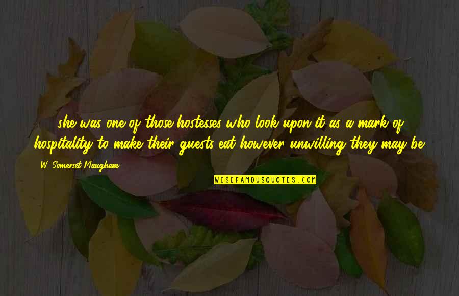 Chiamaka Ohuabuna Quotes By W. Somerset Maugham: [...] she was one of those hostesses who