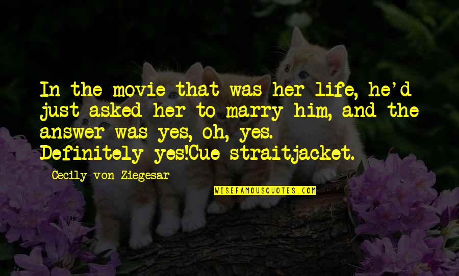 Chiamare Operatore Quotes By Cecily Von Ziegesar: In the movie that was her life, he'd