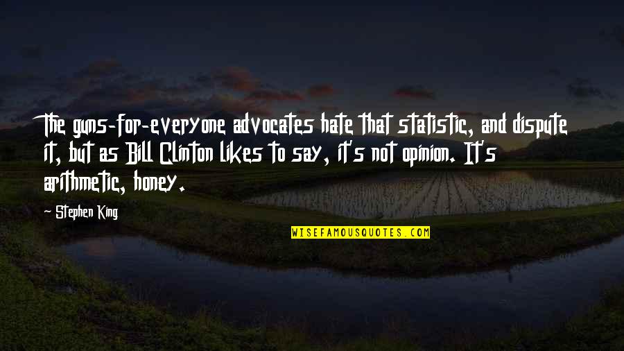 Chiamate A Deporre Quotes By Stephen King: The guns-for-everyone advocates hate that statistic, and dispute