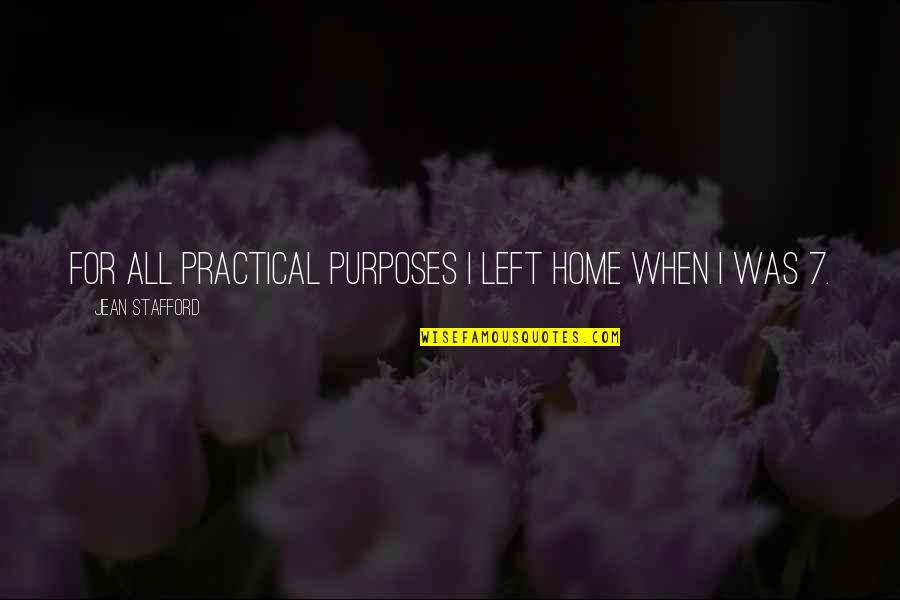 Chian Quotes By Jean Stafford: For all practical purposes I left home when Chian Quotes By Jean Stafford: For all practical purposes I left home when