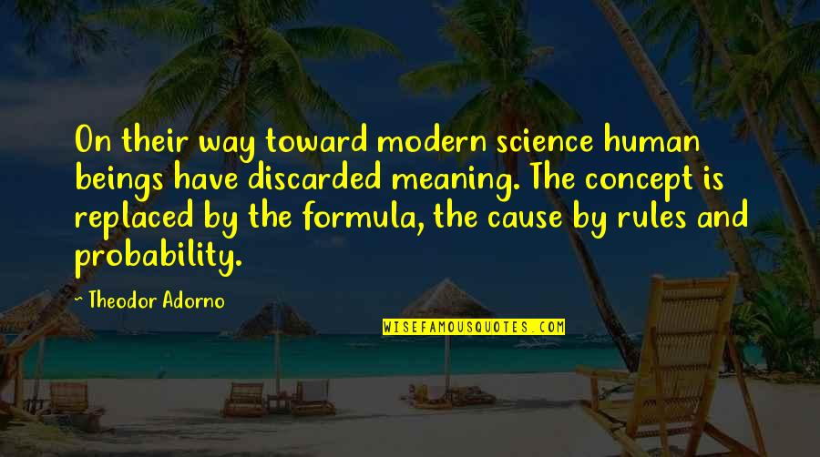Chianelli Dentist Quotes By Theodor Adorno: On their way toward modern science human beings