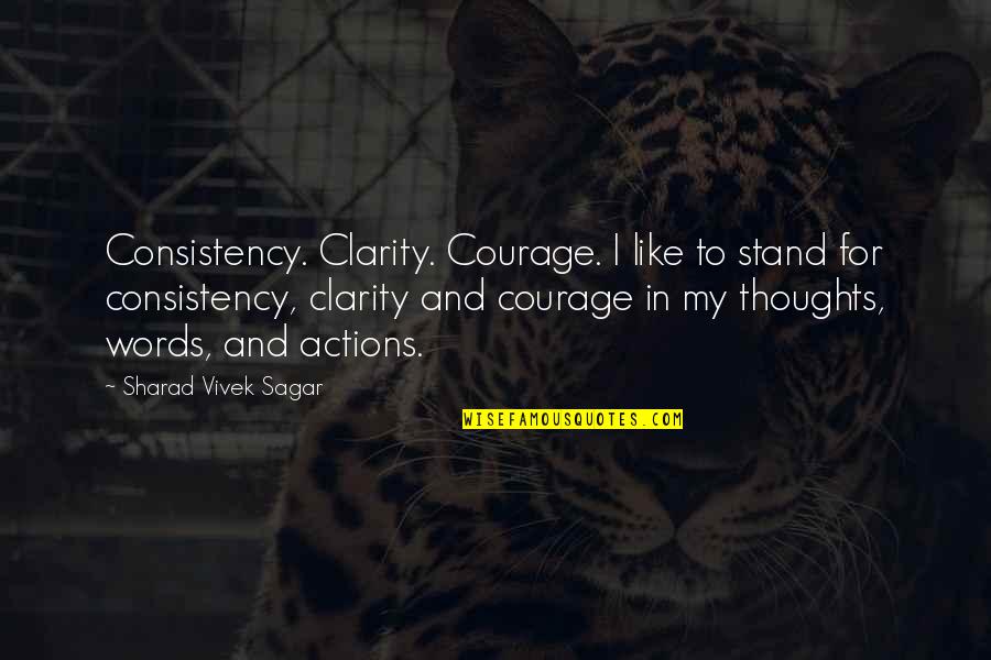 Chiapella Murders Quotes By Sharad Vivek Sagar: Consistency. Clarity. Courage. I like to stand for