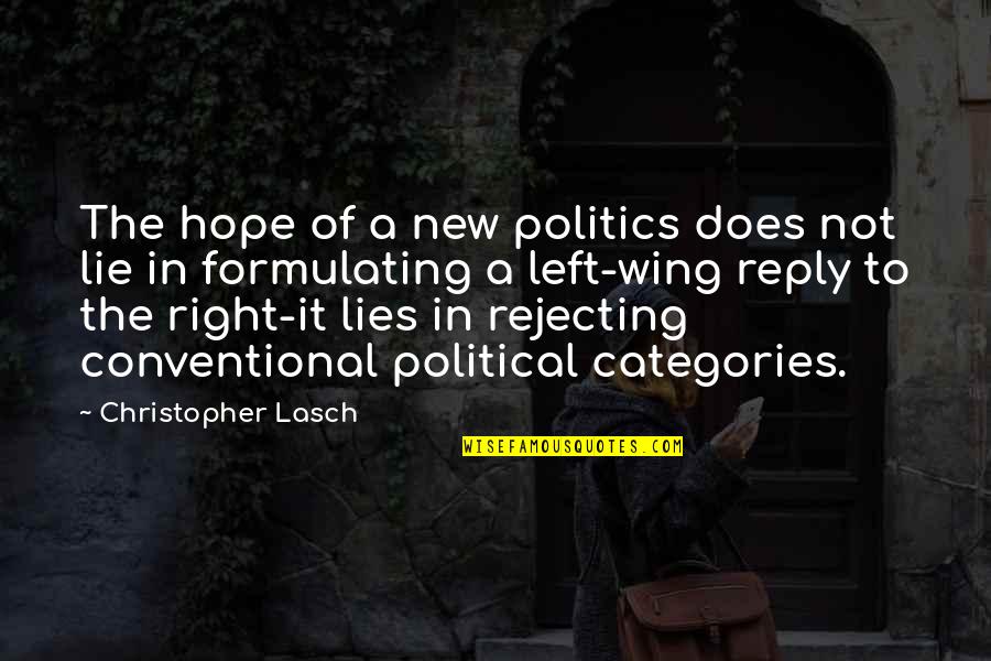 Chiapetti Meats Quotes By Christopher Lasch: The hope of a new politics does not