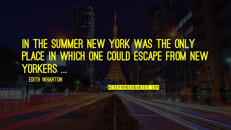 Chiappa Rhino Quotes By Edith Wharton: In the summer New York was the only