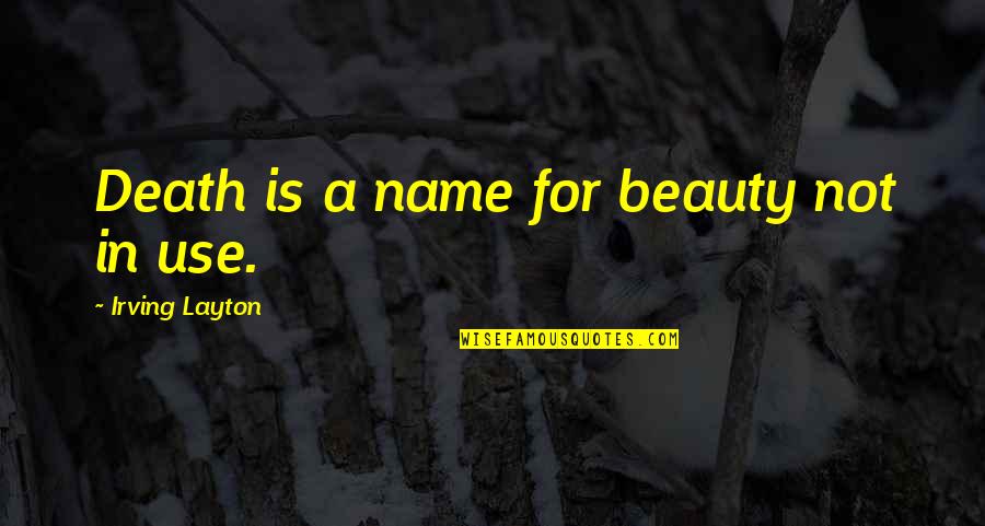 Chiappa Rhino Quotes By Irving Layton: Death is a name for beauty not in