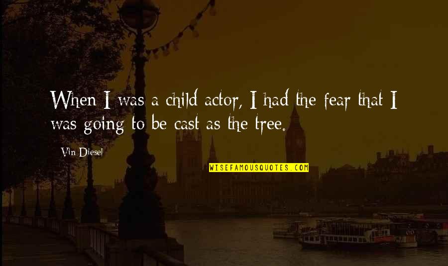 Chiappones Quotes By Vin Diesel: When I was a child actor, I had