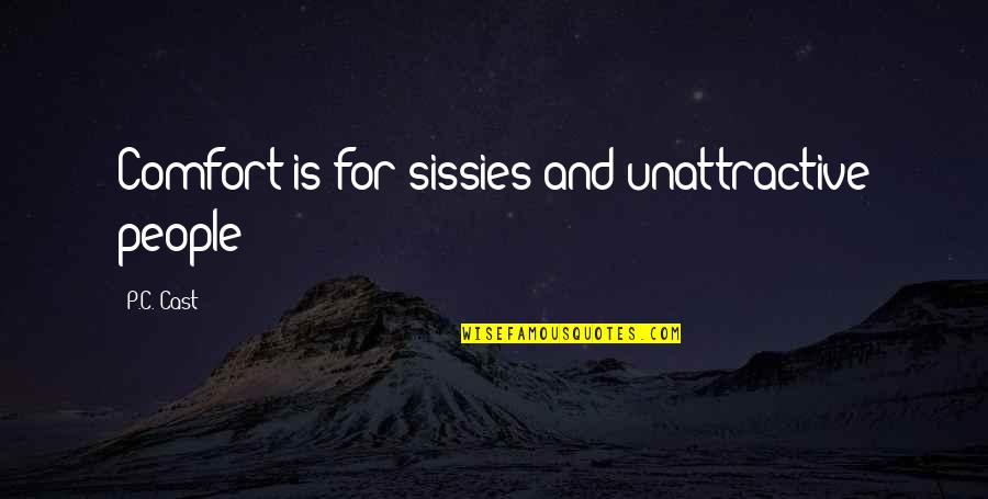 Chiaramente Skirt Quotes By P.C. Cast: Comfort is for sissies and unattractive people Chiaramente Skirt Quotes By P.C. Cast: Comfort is for sissies and unattractive people