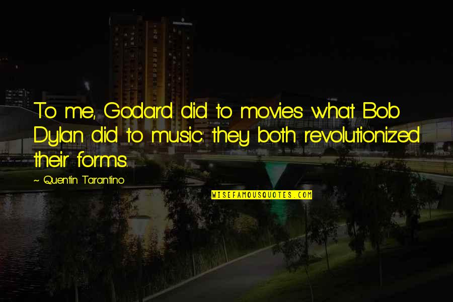 Chiarelli Fios Quotes By Quentin Tarantino: To me, Godard did to movies what Bob Chiarelli Fios Quotes By Quentin Tarantino: To me, Godard did to movies what Bob