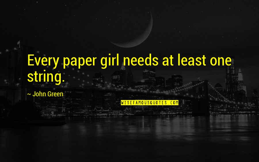 Chiarenza Couture Quotes By John Green: Every paper girl needs at least one string.