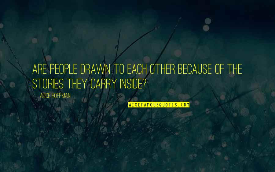 Chiarini Handbags Quotes By Alice Hoffman: Are people drawn to each other because of