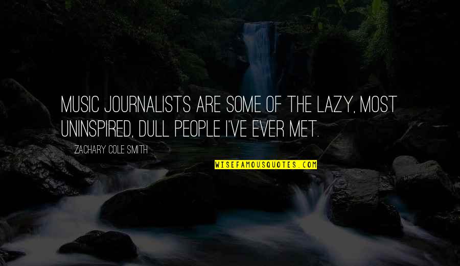 Chiarini Handbags Quotes By Zachary Cole Smith: Music journalists are some of the lazy, most Chiarini Handbags Quotes By Zachary Cole Smith: Music journalists are some of the lazy, most