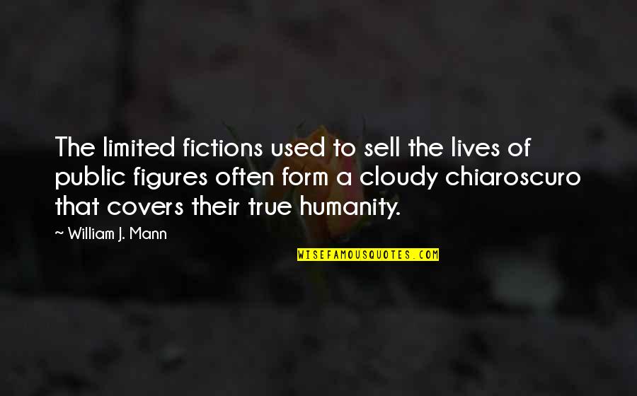 Chiaroscuro Quotes By William J. Mann: The limited fictions used to sell the lives