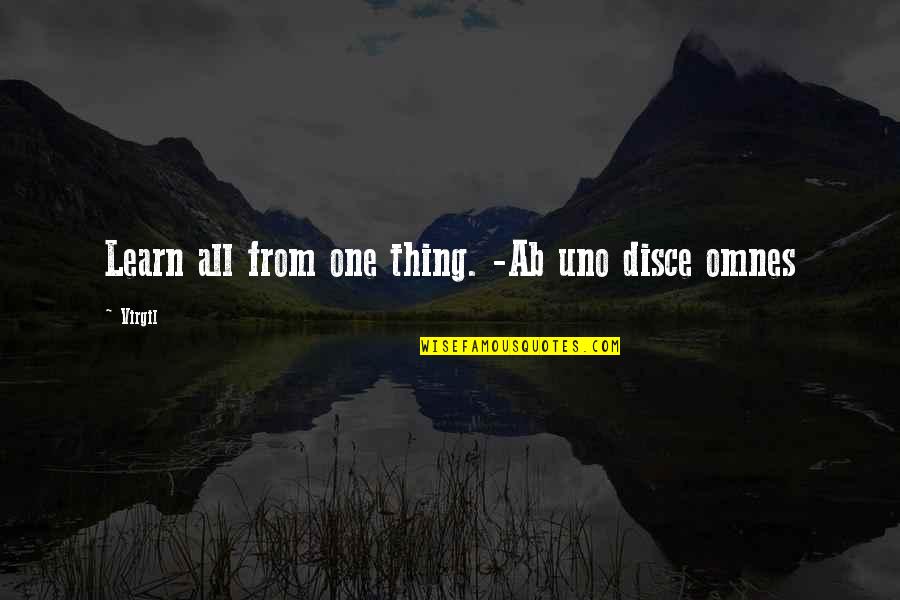Chiatellos Construction Quotes By Virgil: Learn all from one thing. -Ab uno disce