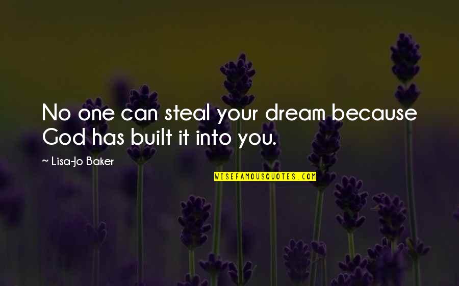 Chiatv Quotes By Lisa-Jo Baker: No one can steal your dream because God Chiatv Quotes By Lisa-Jo Baker: No one can steal your dream because God