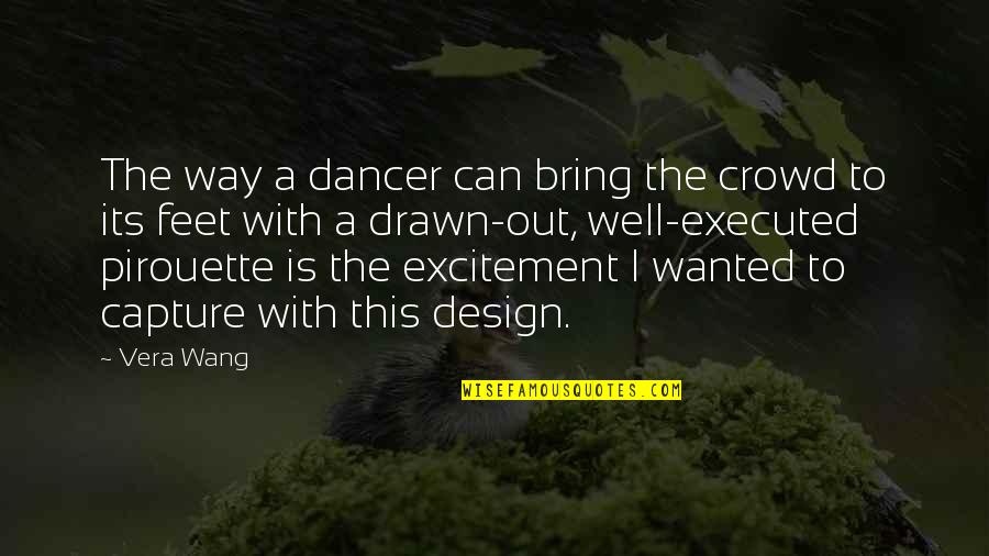 Chiatv Quotes By Vera Wang: The way a dancer can bring the crowd Chiatv Quotes By Vera Wang: The way a dancer can bring the crowd