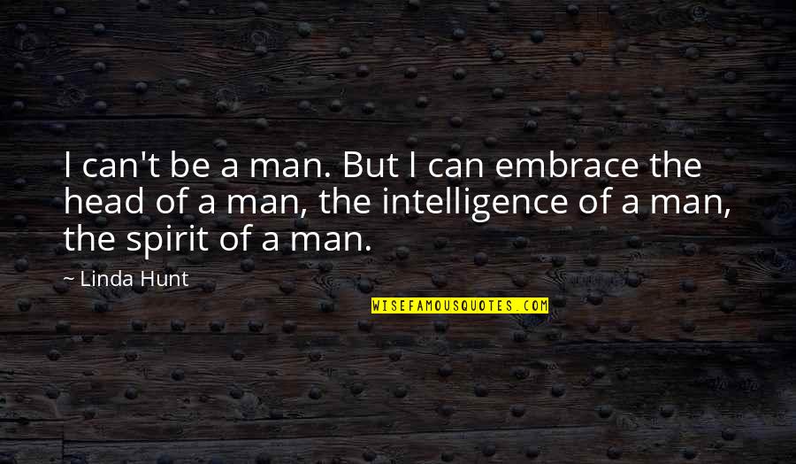Chiavi Progetto Quotes By Linda Hunt: I can't be a man. But I can Chiavi Progetto Quotes By Linda Hunt: I can't be a man. But I can