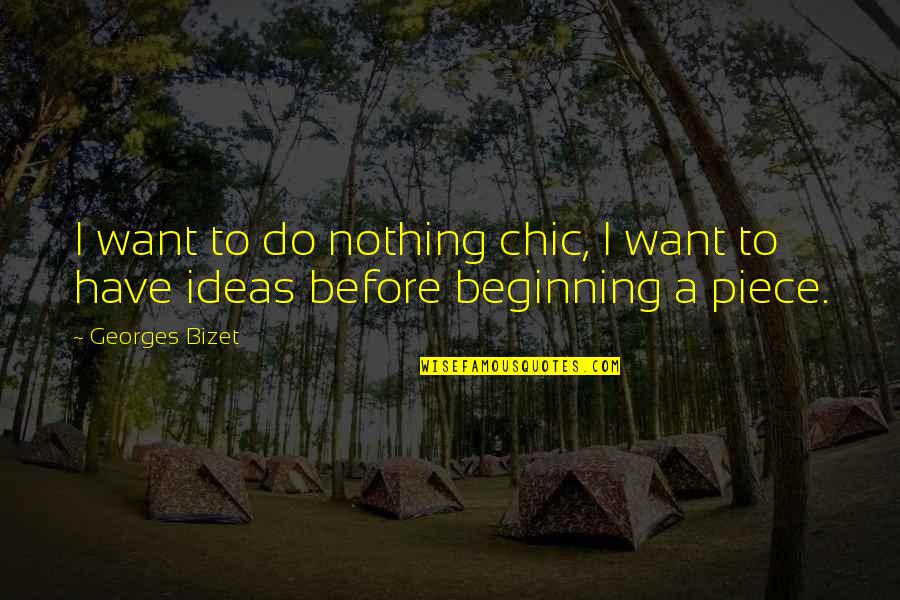 Chibi Base Quotes By Georges Bizet: I want to do nothing chic, I want