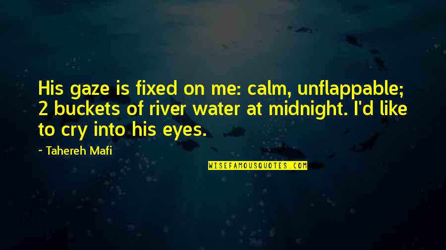 Chibis Quotes By Tahereh Mafi: His gaze is fixed on me: calm, unflappable;