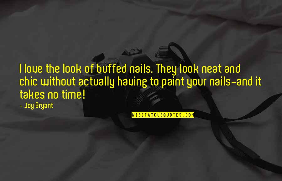 Chic Love Quotes By Joy Bryant: I love the look of buffed nails. They