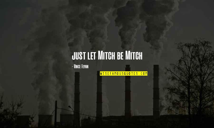 Chicago Indent Quotes By Vince Flynn: just let Mitch be Mitch