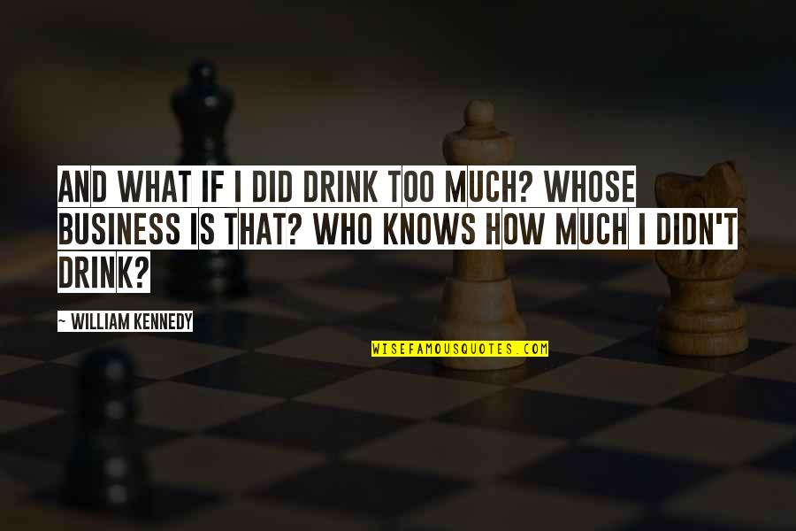 Chicago Manual Single Quotes By William Kennedy: And what if I did drink too much?