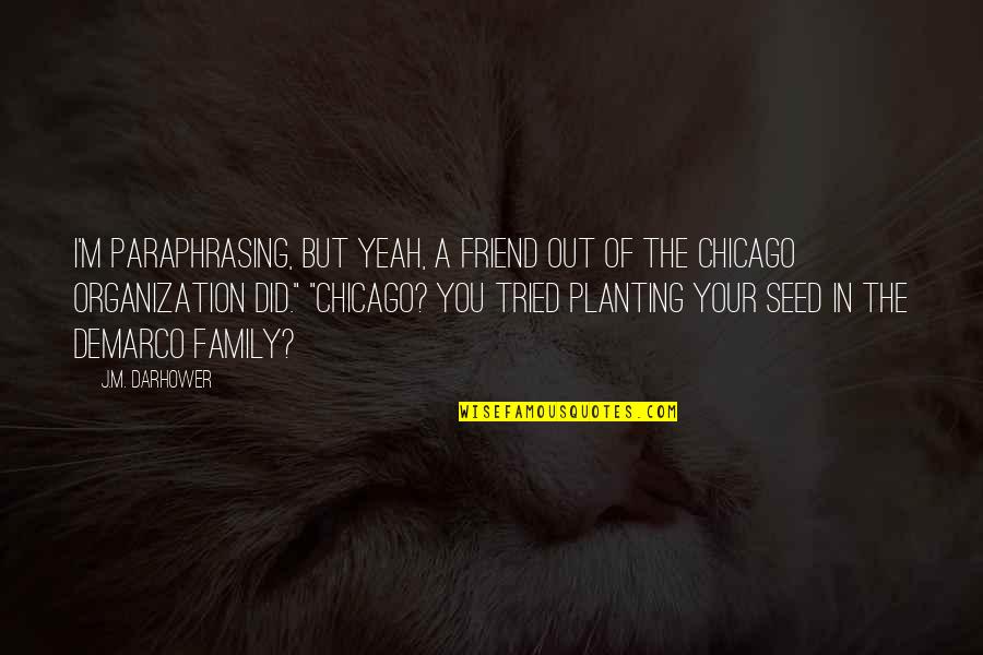 Chicago Quotes By J.M. Darhower: I'm paraphrasing, but yeah, a friend out of