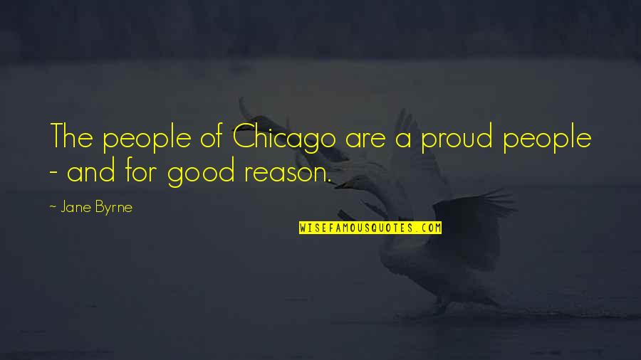 Chicago Quotes By Jane Byrne: The people of Chicago are a proud people