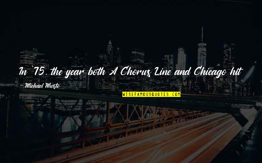 Chicago Quotes By Michael Musto: In '75, the year both A Chorus Line