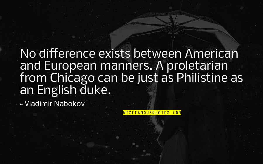 Chicago Quotes By Vladimir Nabokov: No difference exists between American and European manners.