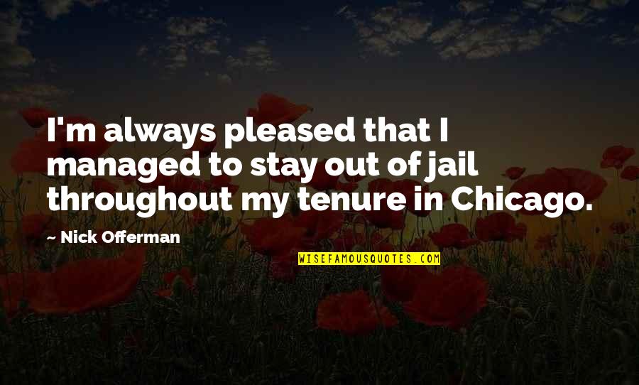 Chicago V Quotes By Nick Offerman: I'm always pleased that I managed to stay