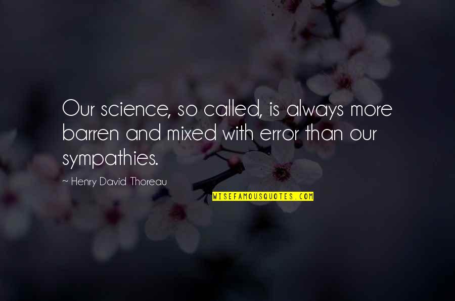 Chicanas Of 18th Quotes By Henry David Thoreau: Our science, so called, is always more barren