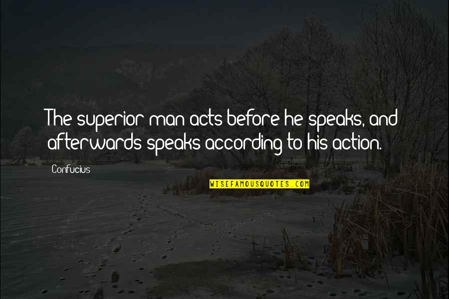 Chicanery Movie Quote Quotes By Confucius: The superior man acts before he speaks, and